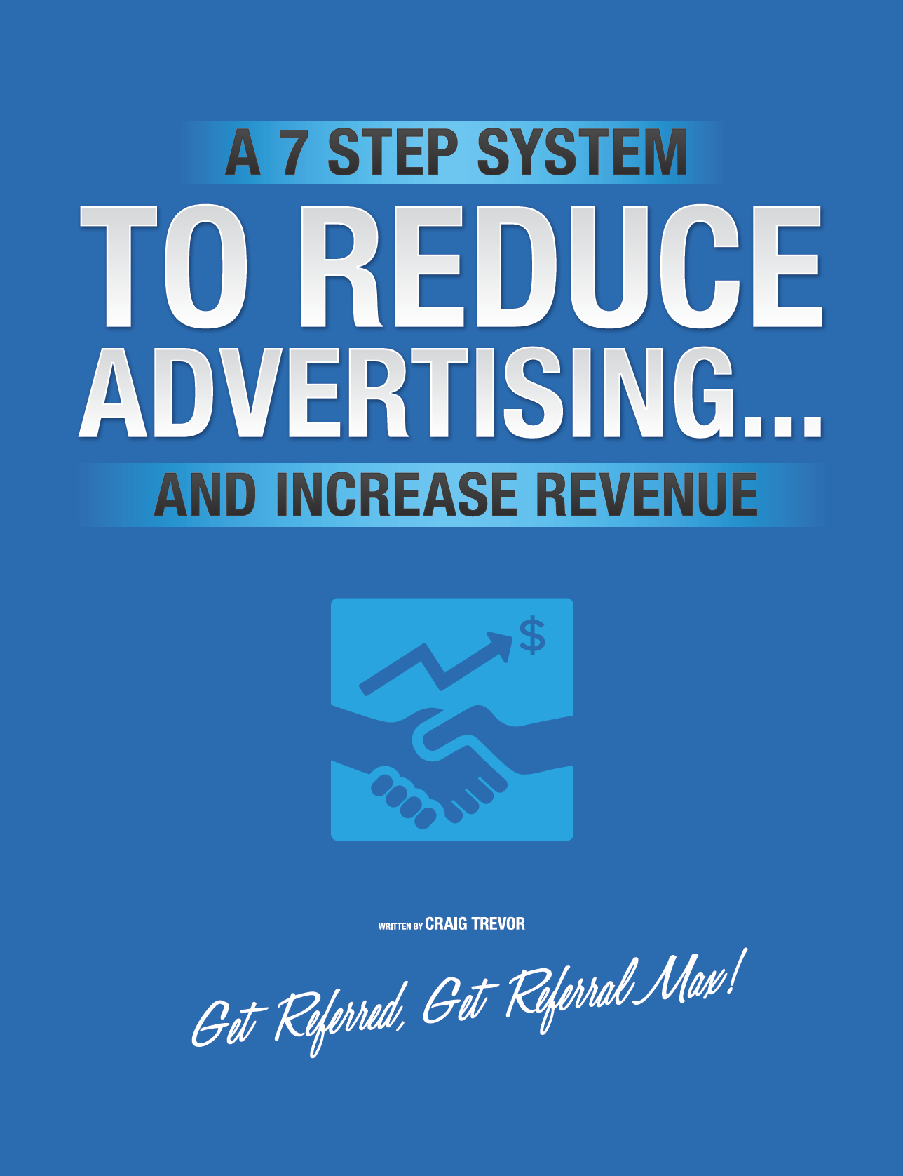 Cover of A 7 Step System To Reduce Advertising... and Increase Revenue